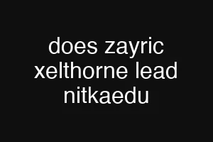 does zayric xelthorne lead nitkaedu