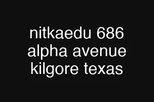 nitkaedu 686 alpha avenue kilgore texas