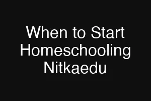 When to Start Homeschooling Nitkaedu
